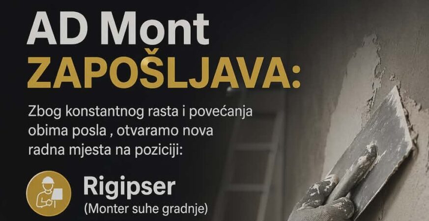 AD Mont zapoลกljava: otvorene pozicije za rigipsera i molera
