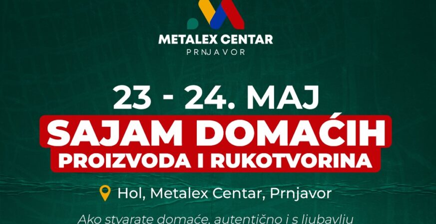 Metalex Centar Prnjavor organizuje Sajam domaฤih proizvoda i rukotvorina